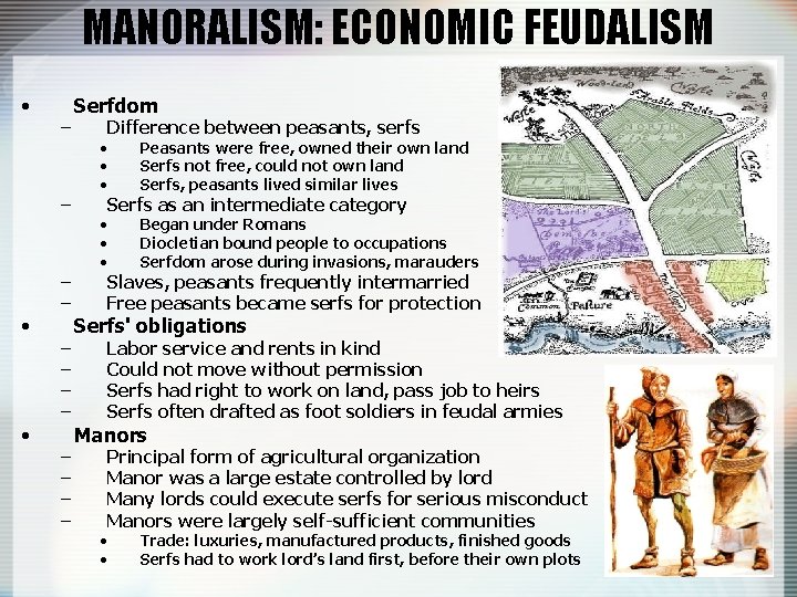 MANORALISM: ECONOMIC FEUDALISM • – – • • – – – – – Serfdom