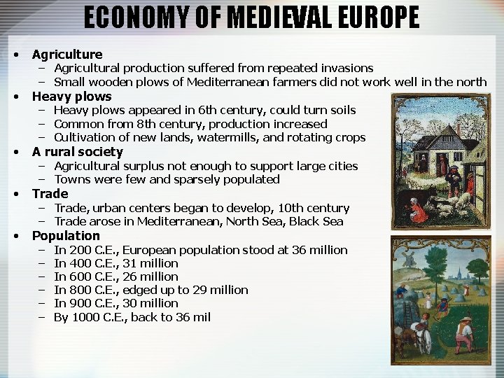 ECONOMY OF MEDIEVAL EUROPE • Agriculture • Heavy plows • A rural society •