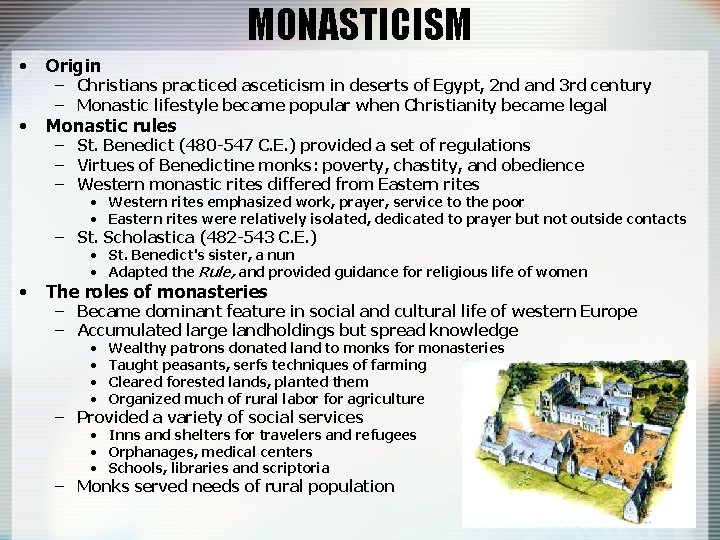 MONASTICISM • Origin • Monastic rules – Christians practiced asceticism in deserts of Egypt,