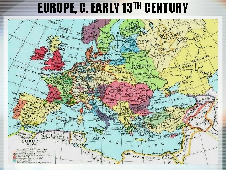 EUROPE, C. EARLY 13 TH CENTURY 