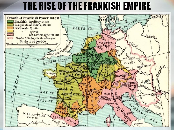 THE RISE OF THE FRANKISH EMPIRE 