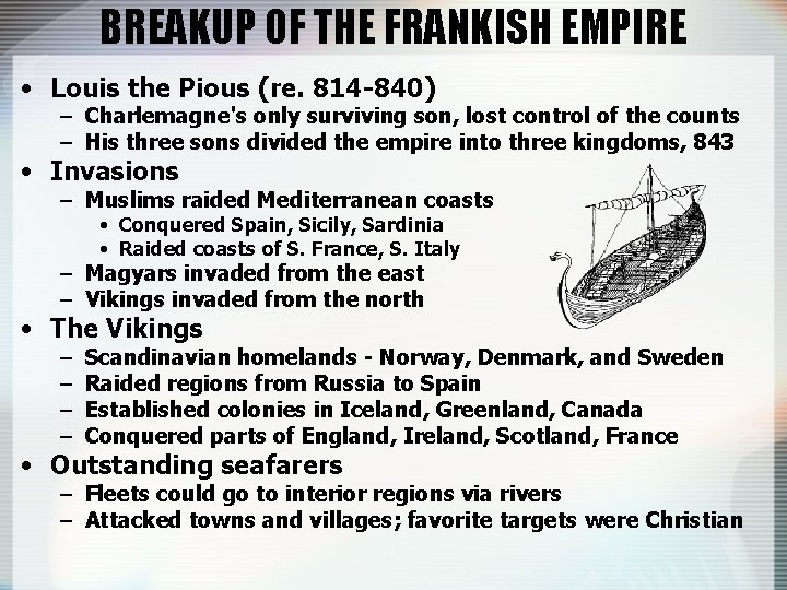 BREAKUP OF THE FRANKISH EMPIRE • Louis the Pious (re. 814 -840) – Charlemagne's