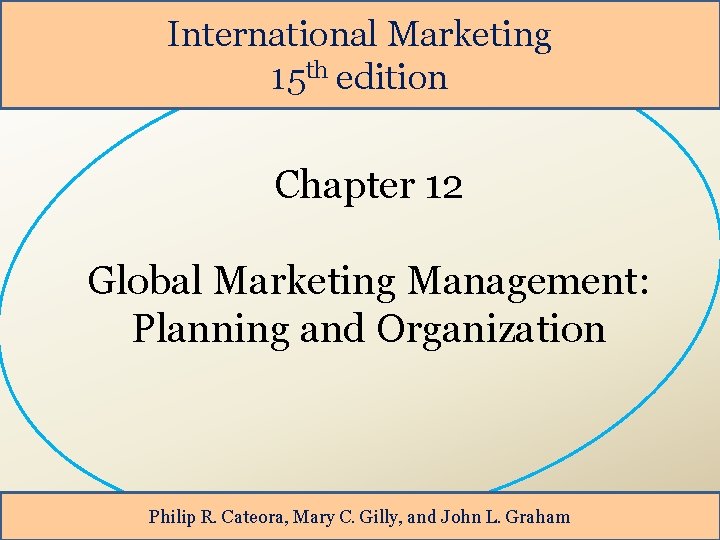 International Marketing 15 th edition Chapter 12 Global
