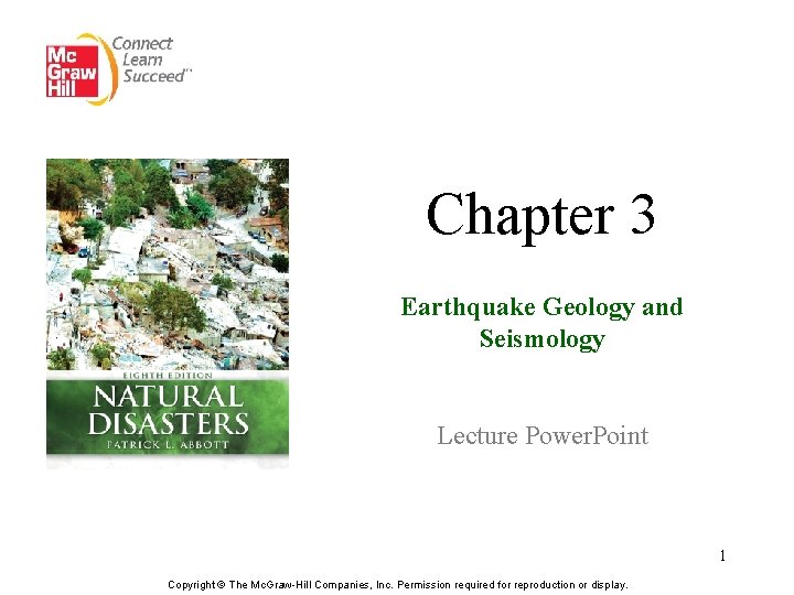 Chapter 3 Earthquake Geology and Seismology Lecture Power. Point 1 Copyright © The Mc.