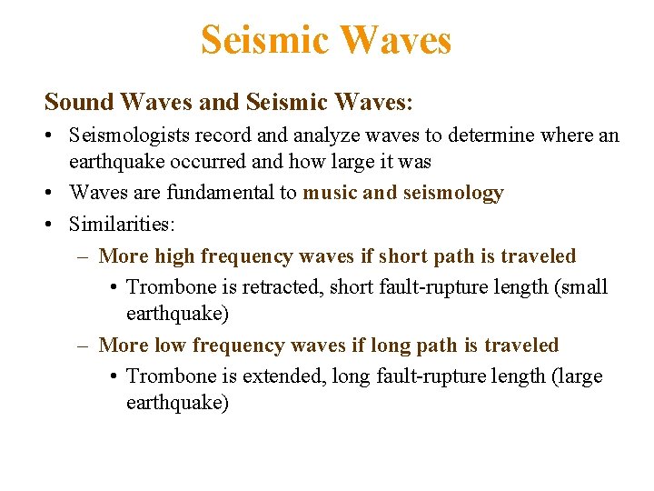 Seismic Waves Sound Waves and Seismic Waves: • Seismologists record analyze waves to determine