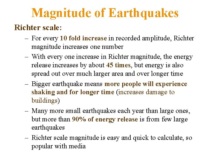 Magnitude of Earthquakes Richter scale: – For every 10 fold increase in recorded amplitude,