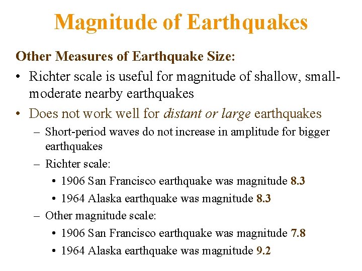 Magnitude of Earthquakes Other Measures of Earthquake Size: • Richter scale is useful for