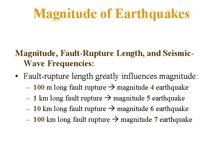 Magnitude of Earthquakes Magnitude, Fault-Rupture Length, and Seismic. Wave Frequencies: • Fault-rupture length greatly