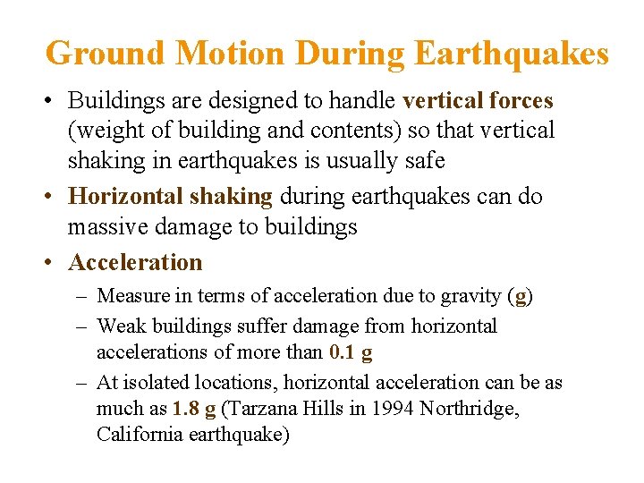 Ground Motion During Earthquakes • Buildings are designed to handle vertical forces (weight of