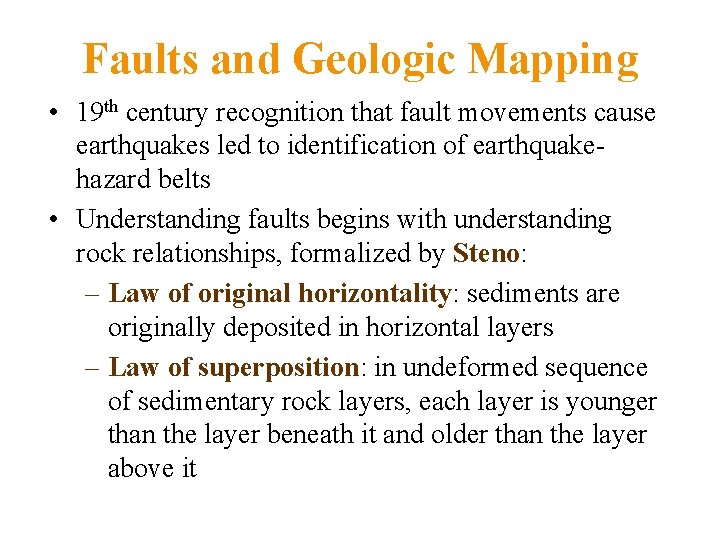 Faults and Geologic Mapping • 19 th century recognition that fault movements cause earthquakes