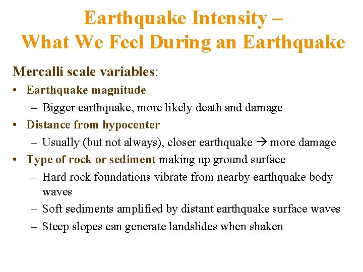 Earthquake Intensity – What We Feel During an Earthquake Mercalli scale variables: • Earthquake