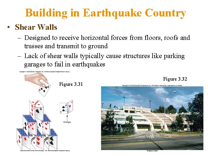 Building in Earthquake Country • Shear Walls – Designed to receive horizontal forces from