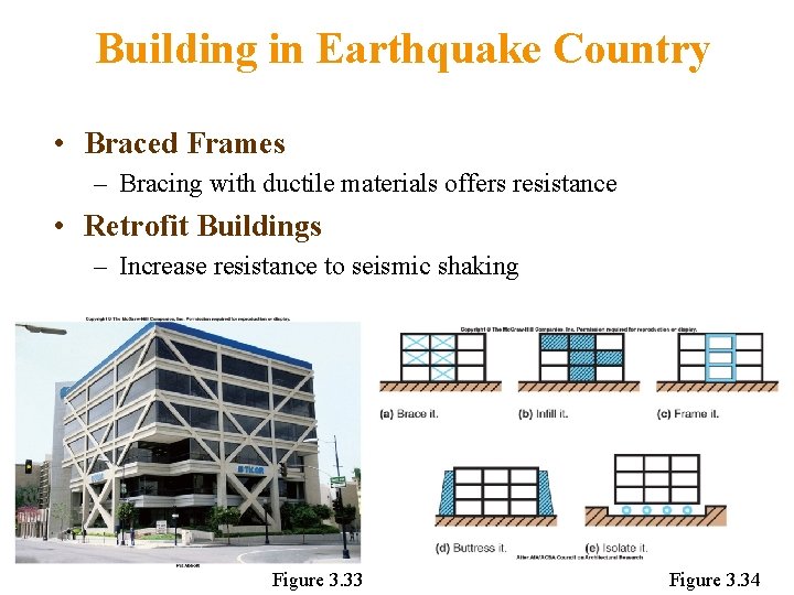 Building in Earthquake Country • Braced Frames – Bracing with ductile materials offers resistance