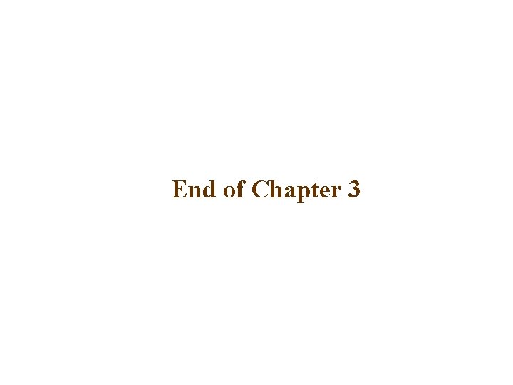 End of Chapter 3 