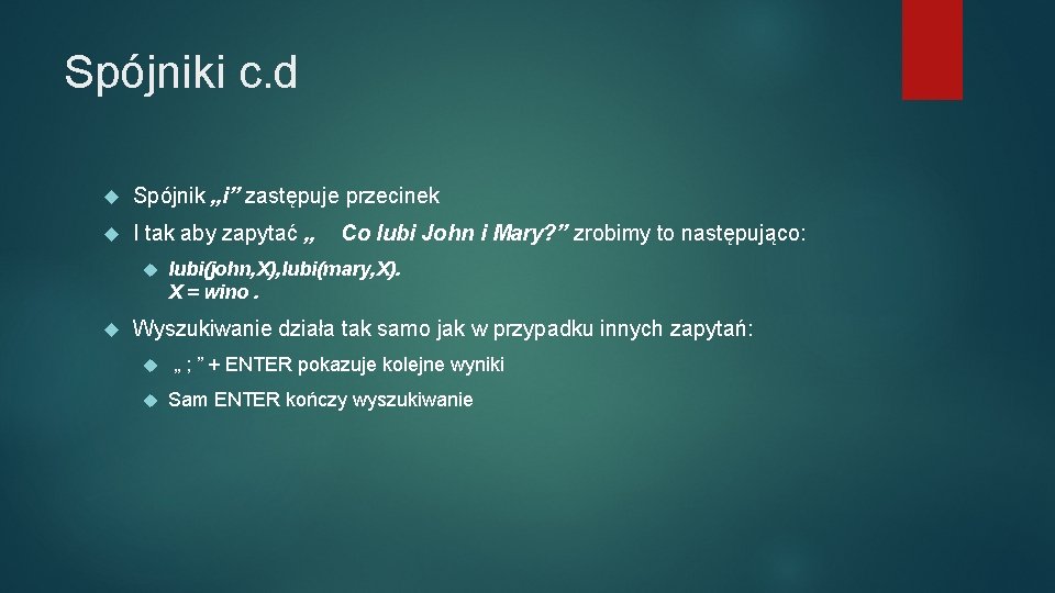 Spójniki c. d Spójnik „i” zastępuje przecinek I tak aby zapytać „ Co lubi