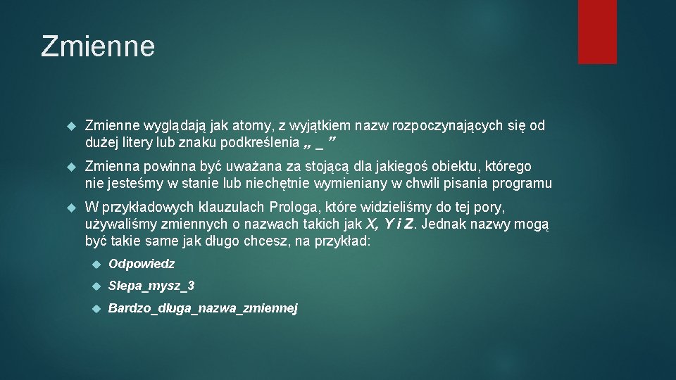 Zmienne wyglądają jak atomy, z wyjątkiem nazw rozpoczynających się od dużej litery lub znaku