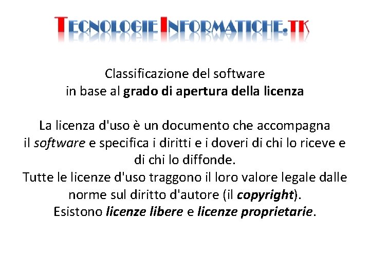 Classificazione del software in base al grado di apertura della licenza La licenza d'uso