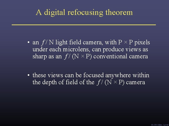 A digital refocusing theorem • an f / N light field camera, with P A digital refocusing theorem • an f / N light field camera, with P