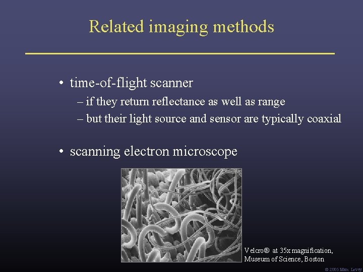 Related imaging methods • time-of-flight scanner – if they return reflectance as well as Related imaging methods • time-of-flight scanner – if they return reflectance as well as
