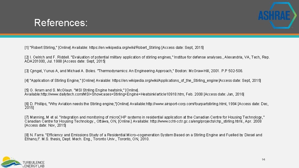 References: [1] “Robert Stirling, ” [Online] Available: https: //en. wikipedia. org/wiki/Robert_Stirling [Access date: Sept,