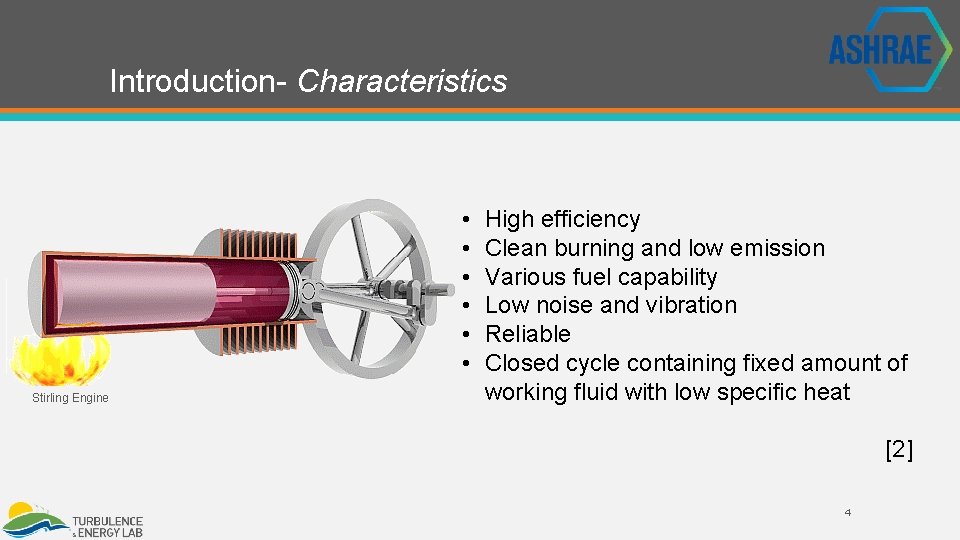 Introduction- Characteristics • • • Stirling Engine High efficiency Clean burning and low emission