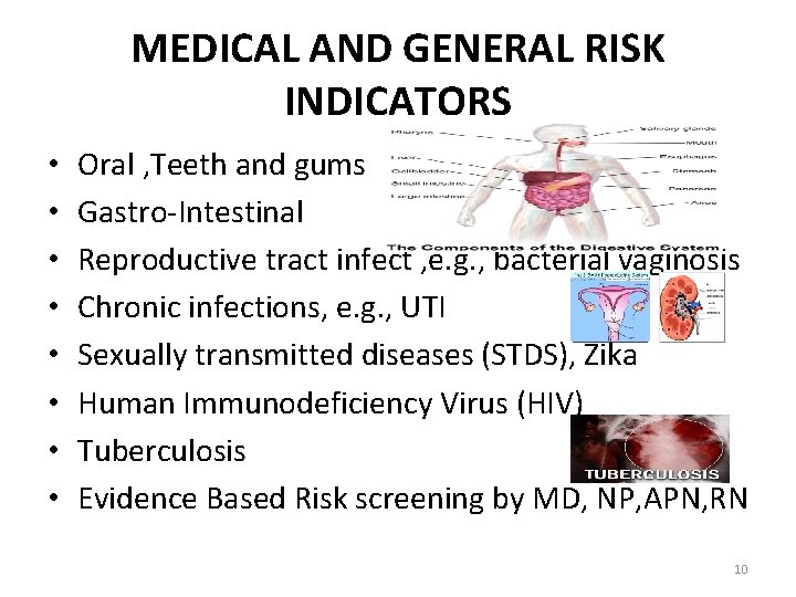 MEDICAL AND GENERAL RISK INDICATORS • • Oral , Teeth and gums Gastro-Intestinal Reproductive