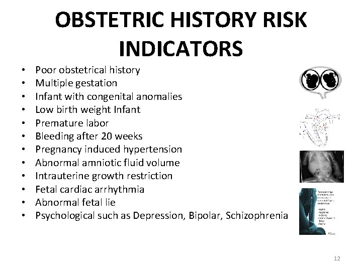OBSTETRIC HISTORY RISK INDICATORS • • • Poor obstetrical history Multiple gestation Infant with
