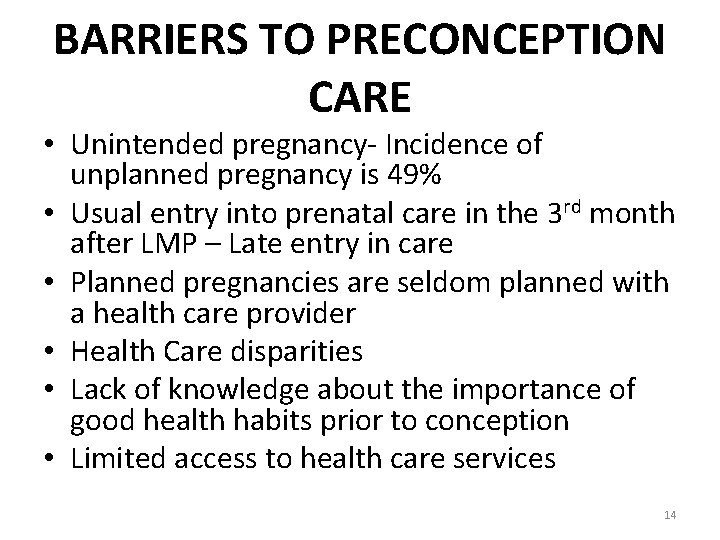 BARRIERS TO PRECONCEPTION CARE • Unintended pregnancy- Incidence of unplanned pregnancy is 49% •