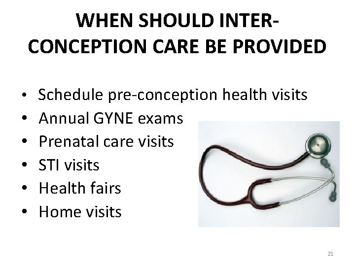 WHEN SHOULD INTERCONCEPTION CARE BE PROVIDED • Schedule pre-conception health visits • • •