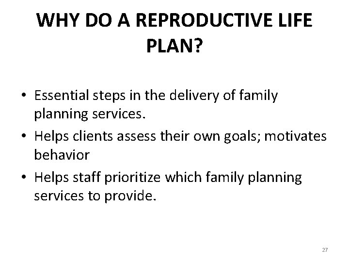 WHY DO A REPRODUCTIVE LIFE PLAN? • Essential steps in the delivery of family