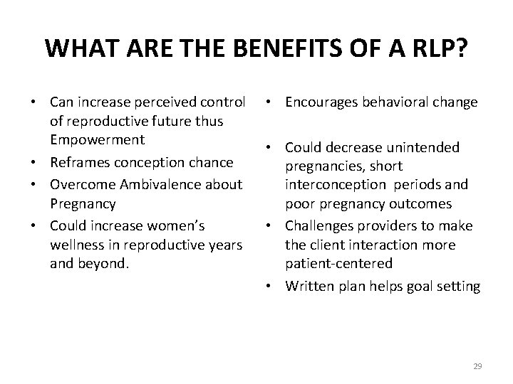 WHAT ARE THE BENEFITS OF A RLP? • Can increase perceived control of reproductive