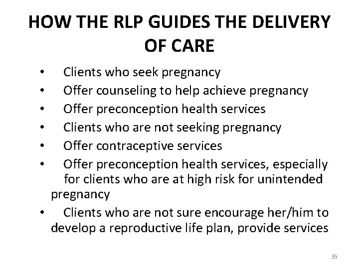 HOW THE RLP GUIDES THE DELIVERY OF CARE Clients who seek pregnancy Offer counseling