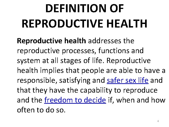DEFINITION OF REPRODUCTIVE HEALTH Reproductive health addresses the reproductive processes, functions and system at