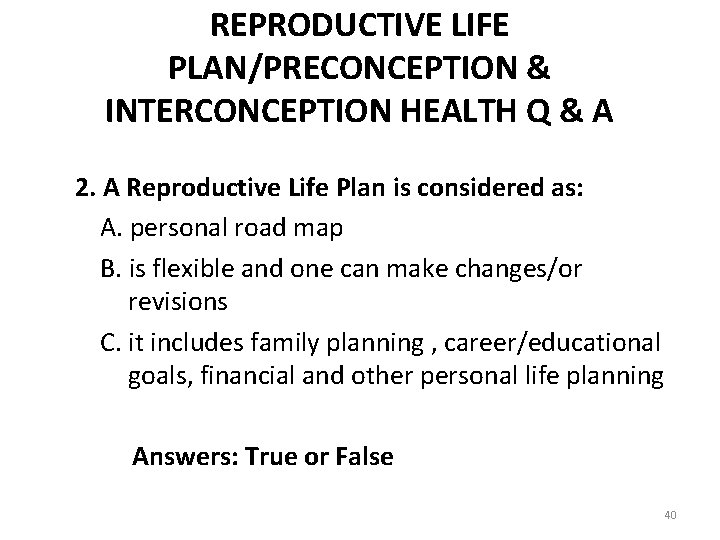 REPRODUCTIVE LIFE PLAN/PRECONCEPTION & INTERCONCEPTION HEALTH Q & A 2. A Reproductive Life Plan