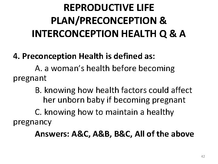 REPRODUCTIVE LIFE PLAN/PRECONCEPTION & INTERCONCEPTION HEALTH Q & A 4. Preconception Health is defined