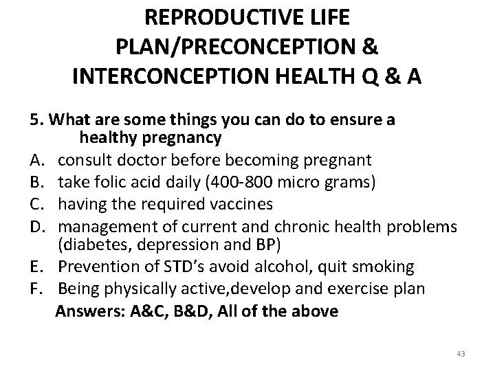 REPRODUCTIVE LIFE PLAN/PRECONCEPTION & INTERCONCEPTION HEALTH Q & A 5. What are some things