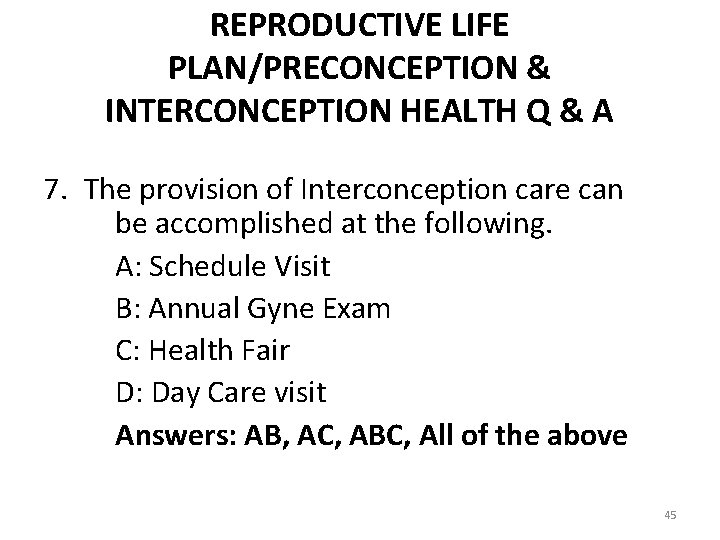 REPRODUCTIVE LIFE PLAN/PRECONCEPTION & INTERCONCEPTION HEALTH Q & A 7. The provision of Interconception