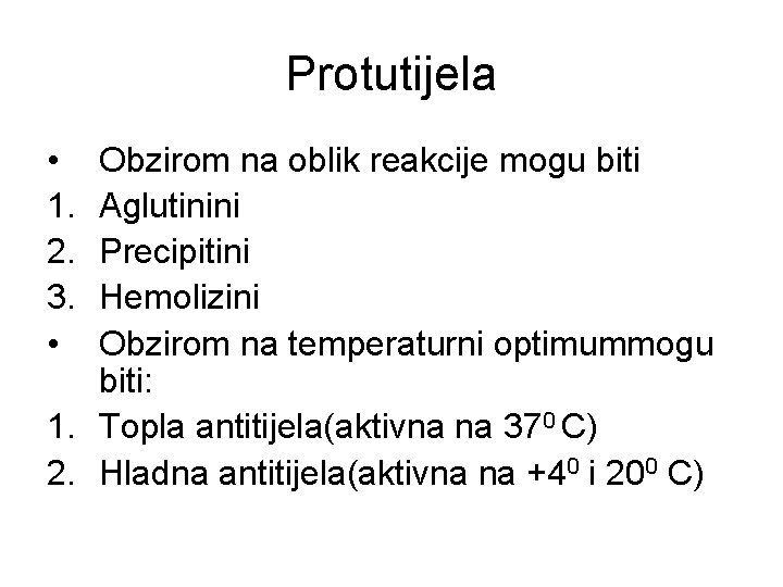 Protutijela • 1. 2. 3. • Obzirom na oblik reakcije mogu biti Aglutinini Precipitini