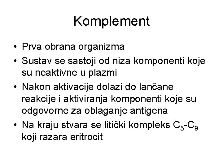 Komplement • Prva obrana organizma • Sustav se sastoji od niza komponenti koje su