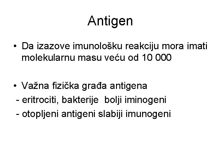 Antigen • Da izazove imunološku reakciju mora imati molekularnu masu veću od 10 000