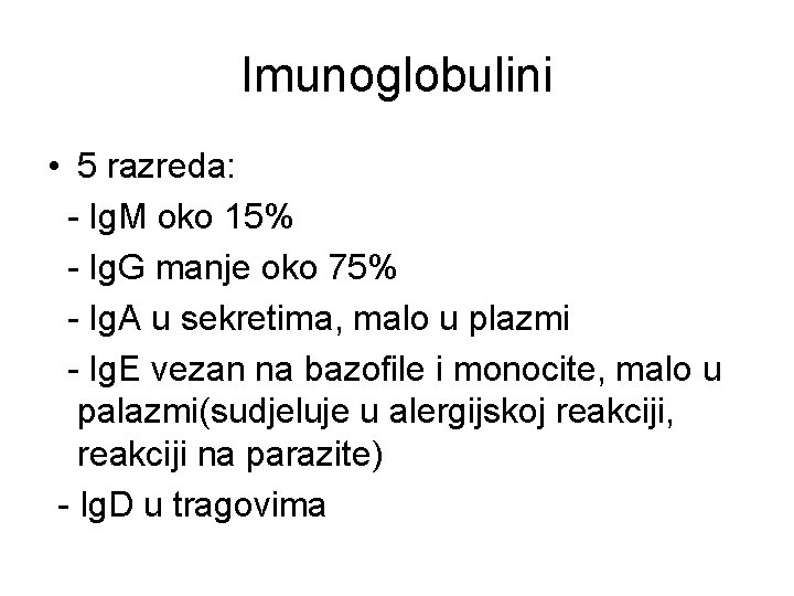 Imunoglobulini • 5 razreda: - Ig. M oko 15% - Ig. G manje oko
