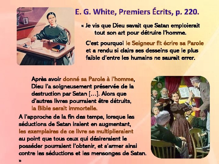 E. G. White, Premiers Écrits, p. 220. « Je vis que Dieu savait que