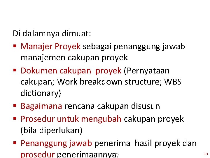 Di dalamnya dimuat: § Manajer Proyek sebagai penanggung jawab manajemen cakupan proyek § Dokumen