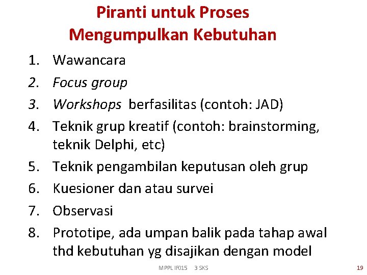 Piranti untuk Proses Mengumpulkan Kebutuhan 1. 2. 3. 4. 5. 6. 7. 8. Wawancara