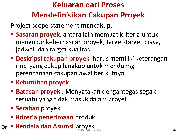 Keluaran dari Proses Mendefinisikan Cakupan Proyek Da Project scope statement mencakup: § Sasaran proyek,