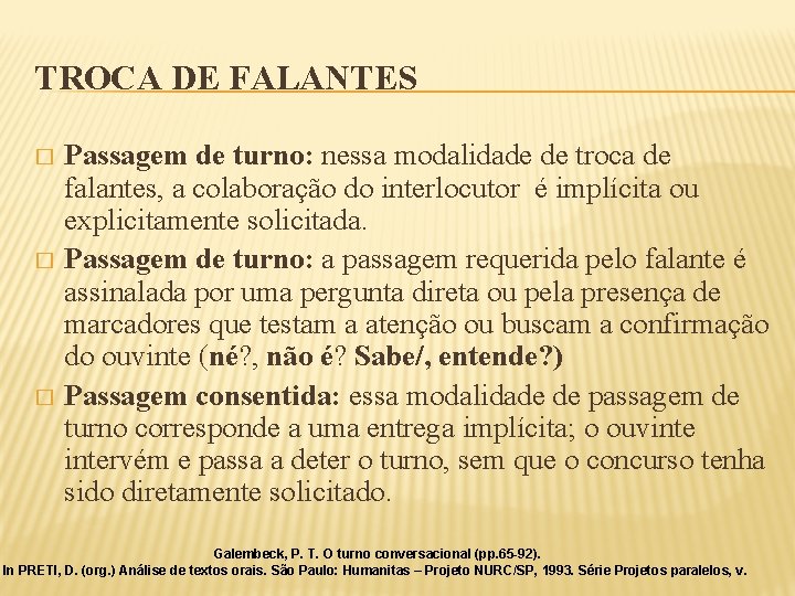 TROCA DE FALANTES Passagem de turno: nessa modalidade de troca de falantes, a colaboração TROCA DE FALANTES Passagem de turno: nessa modalidade de troca de falantes, a colaboração