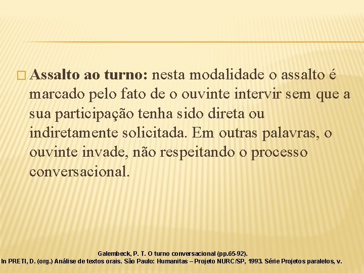 � Assalto ao turno: nesta modalidade o assalto é marcado pelo fato de o � Assalto ao turno: nesta modalidade o assalto é marcado pelo fato de o
