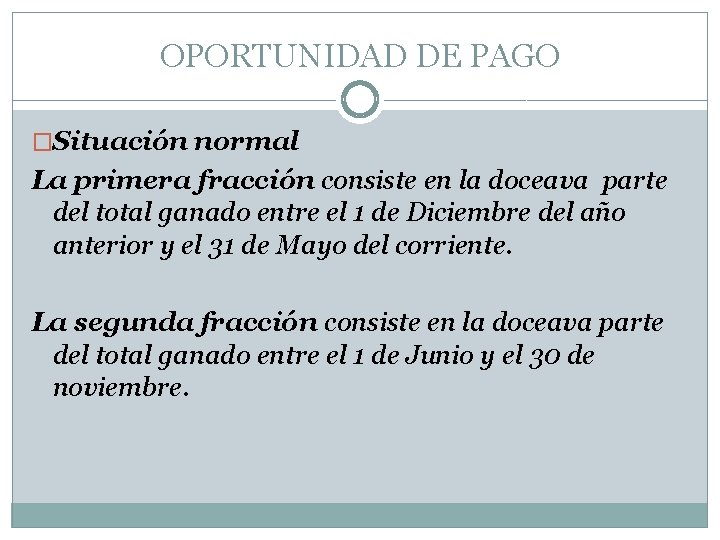 OPORTUNIDAD DE PAGO �Situación normal La primera fracción consiste en la doceava parte del