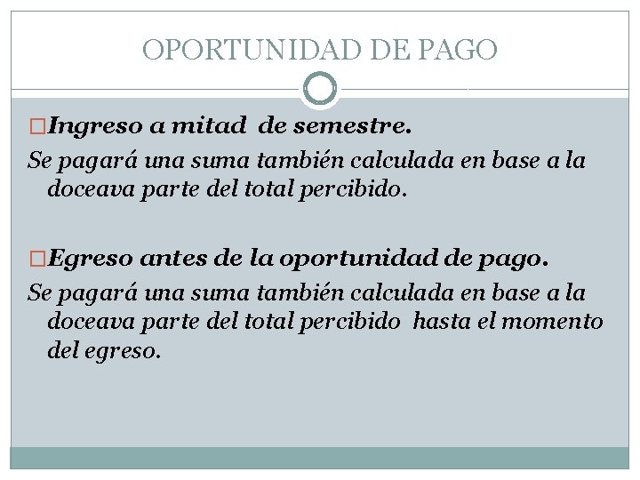 OPORTUNIDAD DE PAGO �Ingreso a mitad de semestre. Se pagará una suma también calculada
