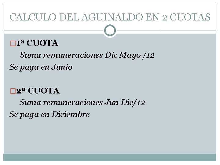 CALCULO DEL AGUINALDO EN 2 CUOTAS � 1ª CUOTA Suma remuneraciones Dic Mayo /12